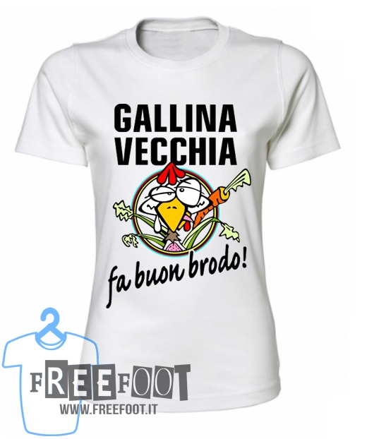 T-Shirt Gallina Vecchia fa Buon Brodo - FreeFoot